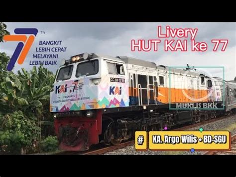 Kereta Argo Wilis Dengan Livery HUT KAI Ke 77 YouTube