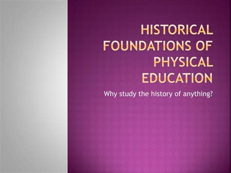 PPT Historical Foundations Of Physical Education PowerPoint