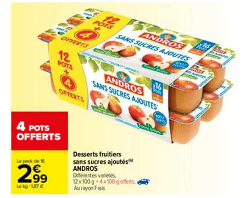 Offre Desserts Fruitiers Sans Sucres Ajout S Andros Chez Carrefour