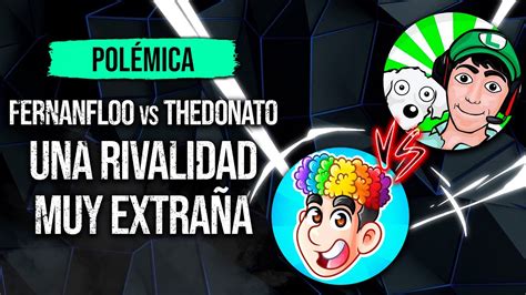 Fernanfloo Vs Donato Una Rivalidad De Comunidades ⚠️ Youtube