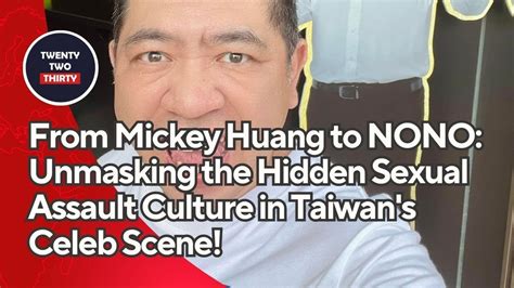 From Mickey Huang To Nono Unmasking The Hidden Sexual Assault Culture