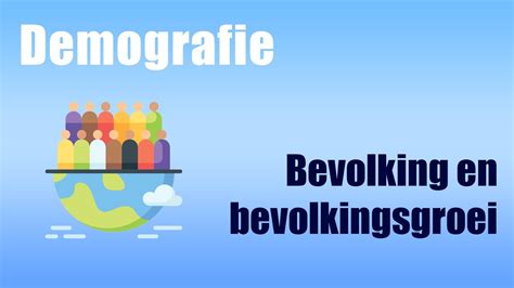 Demografie Bevolking En Bevolkingsgroei Video 1 YouTube