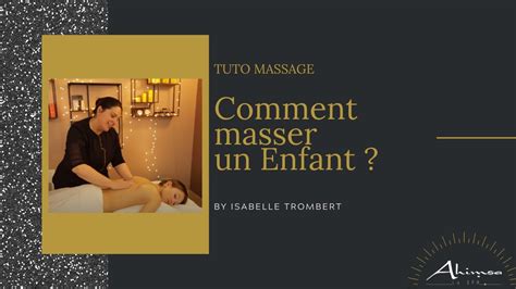 Tuto Massage Enfant Comment Masser Un Enfant Apprendre A Masser Un