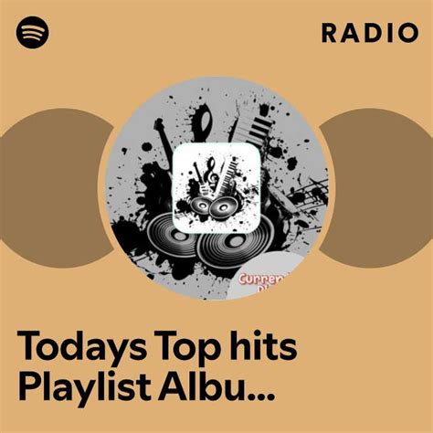 Todays Top Hits Playlist Album Songs Radio Playlist By Spotify