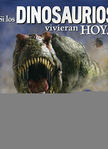 Gritenitfrees Si Los Dinosaurios Vivieran Hoy If Dinosaurs Lived Today Libro Douglas