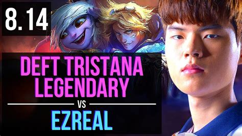 KT Deft TRISTANA Vs EZREAL ADC Legendary KDA 12 3 6 Korea