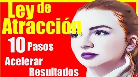 Ley De Atraccion Pasos Para Acelerar Los Resultados De Manifestaci N