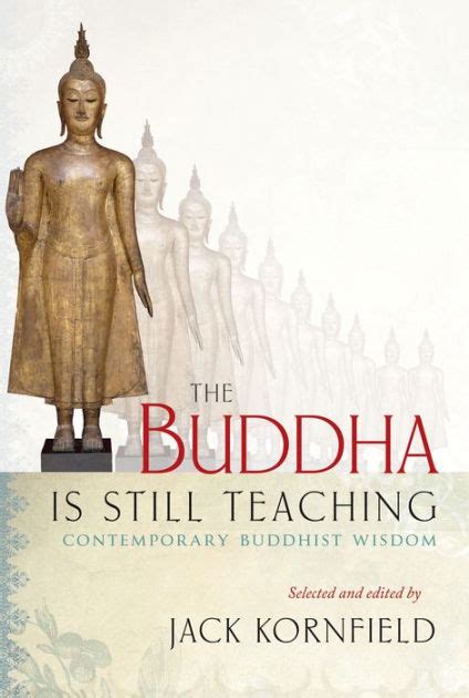 The Buddha Is Still Teaching Contemporary Buddhist Wisdom By Jack