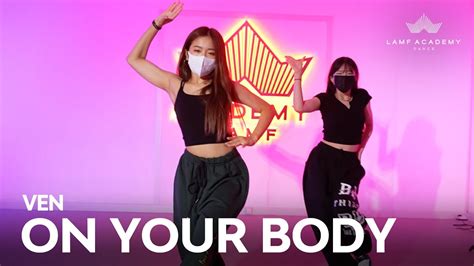 Ven On Your Body Yeonwoo Choreography Lamf Dance Academy