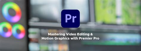 Mastering Video Editing and Motion Graphics with Adobe Premiere Pro / Blogs / Perficient