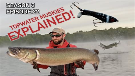 Topwater Muskie Tactics Explained S3e22 Youtube