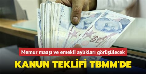 Memur Maaşı Ve Emekli Aylıkları Görüşülecek Kanun Teklifi Tbmm De