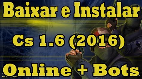 COMO BAIXAR E INSTALAR COUNTER STRIKE 1 6 ONLINE BOTS SXE INJECTED