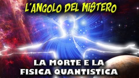 La Morte E La Fisica Quantistica YouTube