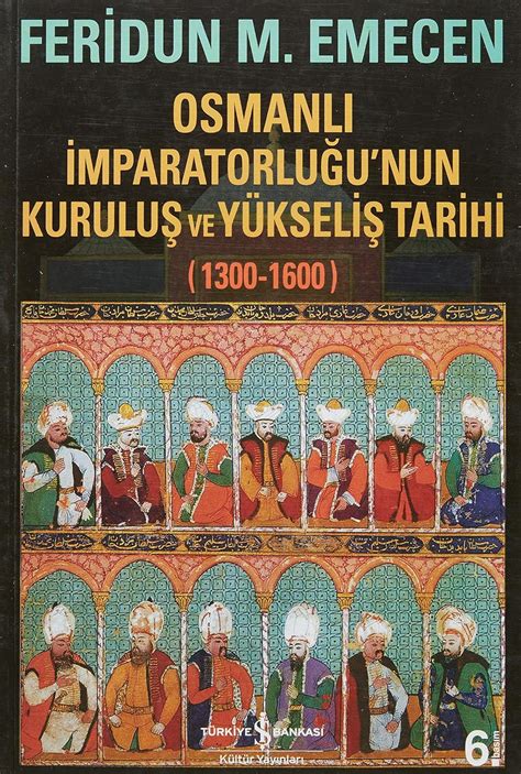 Osmanlı İmparatorluğunun Kuruluş ve Yükseliş Tarihi 1300 1600 Amazon