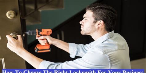 How To Choose The Right Locksmith For Your Business