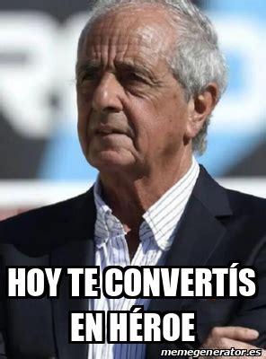 Meme Personalizado Hoy Te Convert S En H Roe