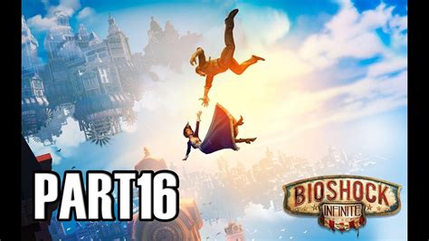 Bioshock Infinite Gameplay Walkthrough Part 16 1080p60fps Youtube