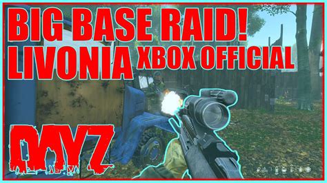 Big Base Raid Livonia DayZ Xbox Official 1 YouTube