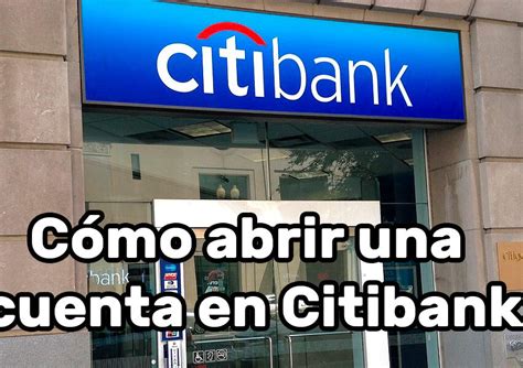 ¿cómo Abrir Una Cuenta En Citibank Estados Unidos Guía Completa Paso A Paso 7 Guias De