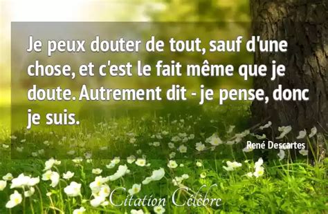 Citation René Descartes Chose Je Peux Douter De Tout Sauf Dune