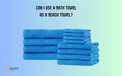 Can I Use A Bath Towel As A Beach Towel Yes