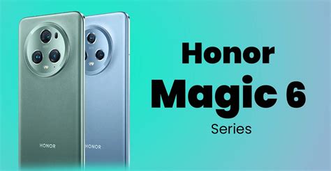 Honor Magic 6 Series Camera Specs Rumors Surface Ahead Of Q1 2024 Launch