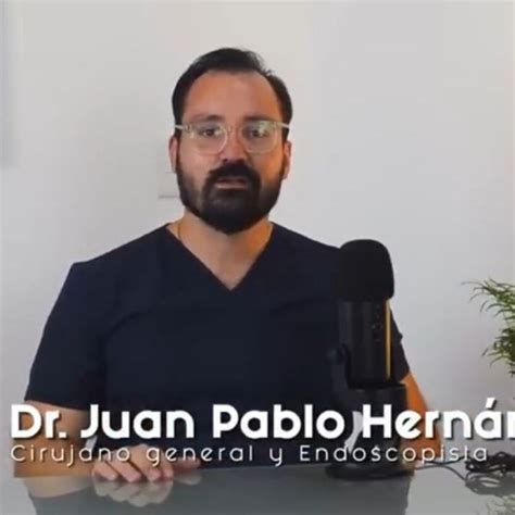 Dr Juan Pablo Hernández Bonilla opiniones Cirujano general