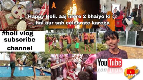 Happy Holi Aaj Mere 2 Bhaiyo Ki ढूंढ Hai Aur Sab Celebrate Karega Aur