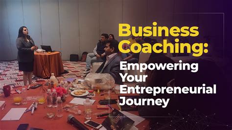 Business Coaching Empowering Your Entrepreneurial Journey