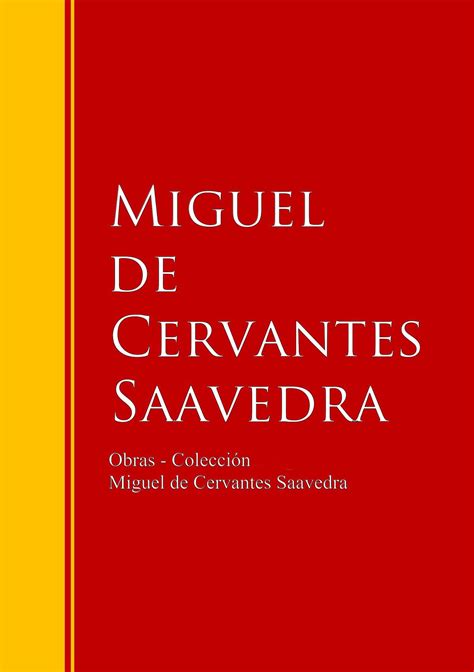 Obras Colección De Miguel De Cervantes Miguel De Cervantes Saavedra