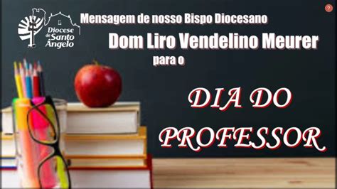 MENSAGEM PARA O DIA DO PROFESSOR Por Dom Liro Vendelino Meurer YouTube