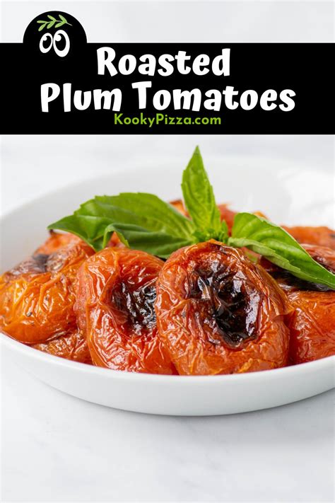 ROASTED PLUM TOMATOES - Kooky Pizza