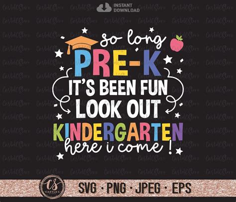 Pre K Graduation Svg So Long Pre K It S Been Fun Look Out Kindergarten Here I Come Svg Png So