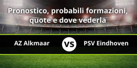 AZ Alkmaar PSV Eindhoven Pronostico Formazioni Streaming