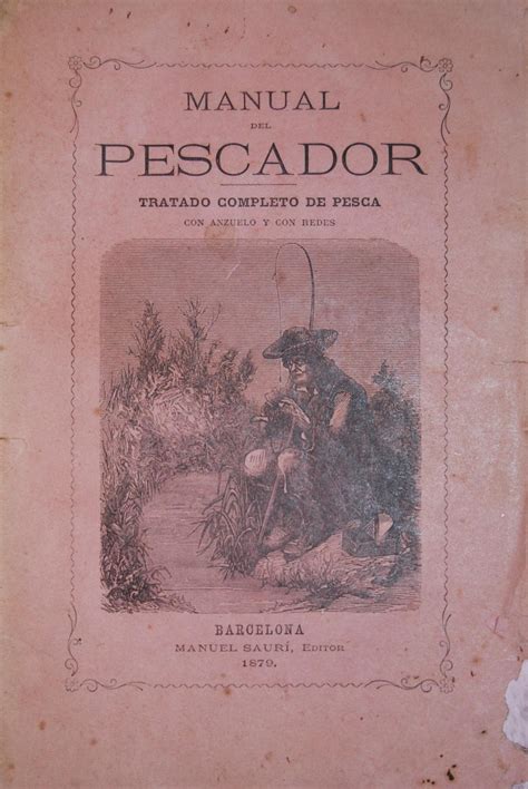 MANUAL DEL PESCADOR Tratado Completo De Pesca Con Anzuelo Y Con Redes