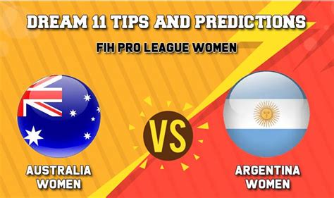 Fih Pro League Womens Dream Team Prediction Hockey Aus W Vs Arg W