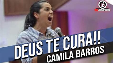 Camila Barros Deus Te Cura Pregação Evangelica 2018 Pregação