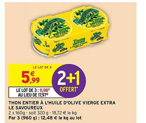 Promo Thon Entier L Huile D Olive Vierge Extra Le Savoureux Chez