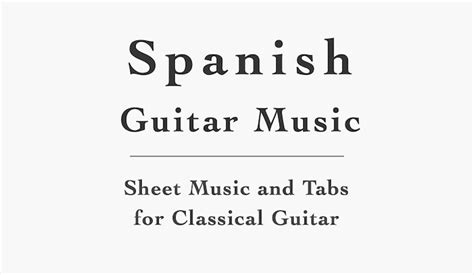 Spanish Classical Guitar Sheet Music and Tab (Free PDFs) | This is Classical Guitar