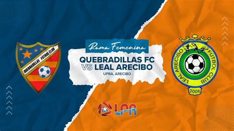 Leal Arecibo Vs Quebradillas Lpr Clausura Rama Femenina Youtube