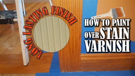 How To Paint Over Stained Varnish Wood Without Sanding Youtube