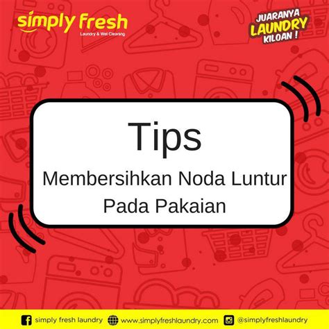 Tips Menghilangkan Noda Luntur Pada Pakaian Simply Fresh Laundry