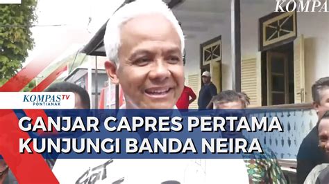 Kampanye Di Maluku Ganjar Jadi Capres Pertama Kunjungi Banda Neira