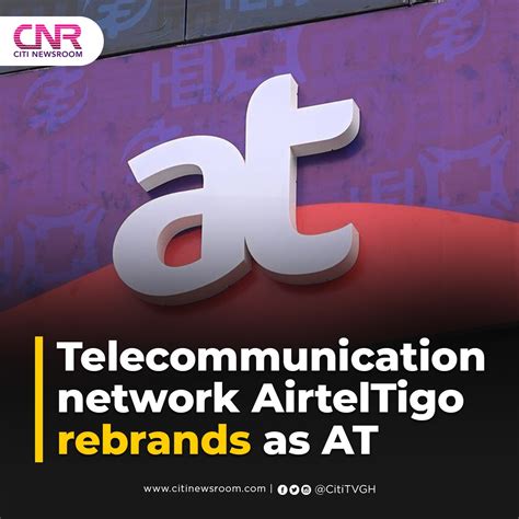 Citinewsroom On Twitter Telecommunication Network Airteltigo Rebrands