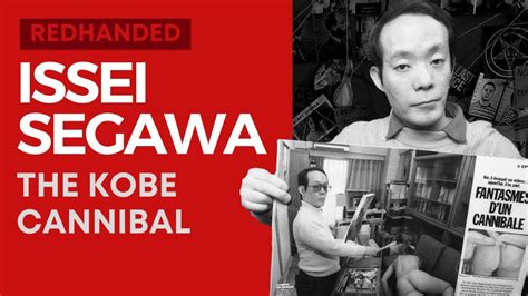 Issei Segawa The Kobe Cannibal Youtube