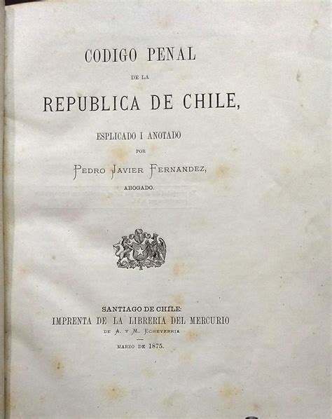 El Código Penal de la República de Chile esplicado i anotado by