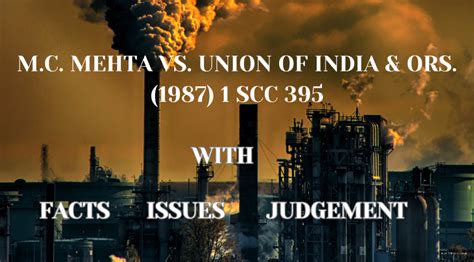 M C Mehta Vs Union Of India Ors 1987 1 SCC 395 Law Gikal