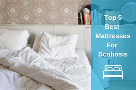 What Is The Best Mattress For Scoliosis I Reviews Buying Guide