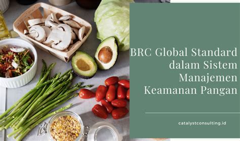 BRC Global Standard Dalam Sistem Manajemen Keamanan Pangan Catalyst